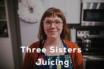 Three Sisters Juicing